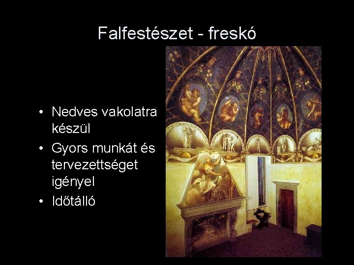 Falfestészet - freskó • Nedves vakolatra készül • Gyors munkát és tervezettséget igényel •