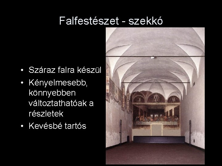 Falfestészet - szekkó • Száraz falra készül • Kényelmesebb, könnyebben változtathatóak a részletek •