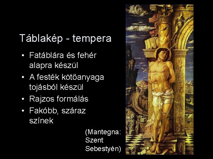 Táblakép - tempera • Fatáblára és fehér alapra készül • A festék kötőanyaga tojásból