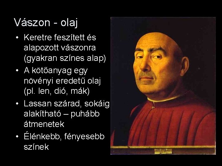 Vászon - olaj • Keretre feszített és alapozott vászonra (gyakran színes alap) • A