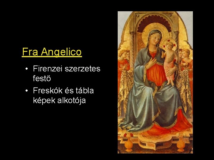 Fra Angelico • Firenzei szerzetes festő • Freskók és tábla képek alkotója 