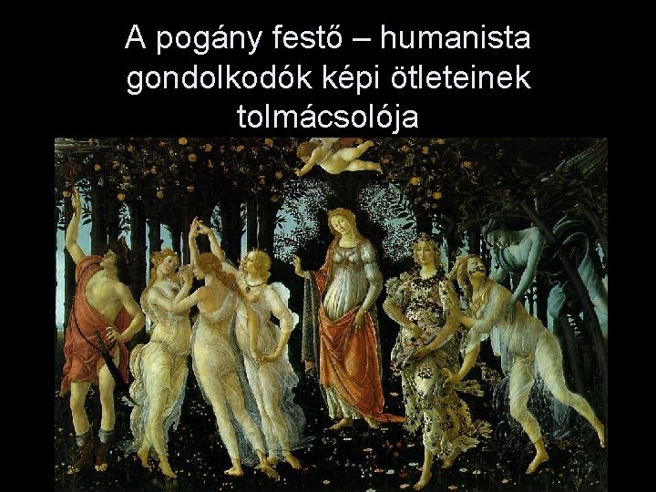 A pogány festő – humanista gondolkodók képi ötleteinek tolmácsolója 