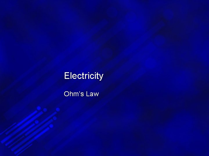 Electricity Ohm’s Law 