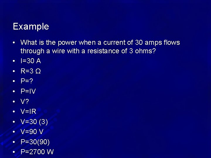 Example • What is the power when a current of 30 amps flows through