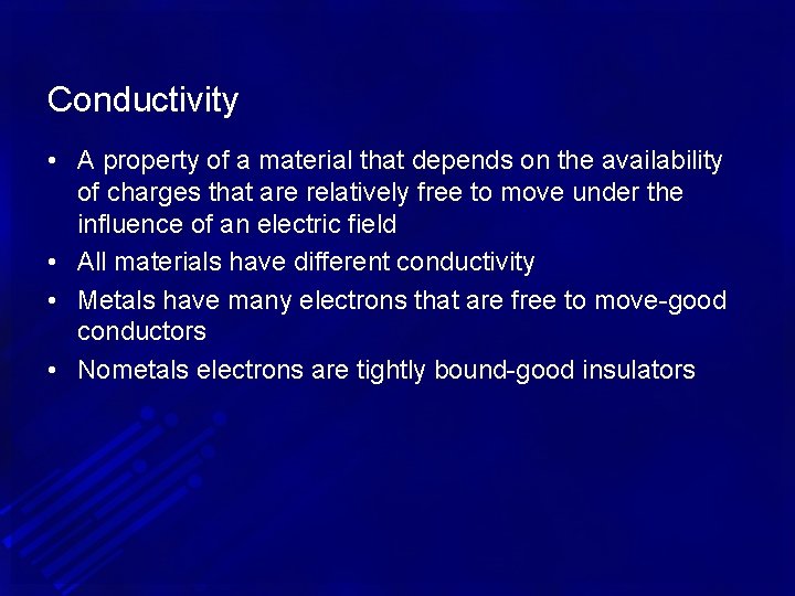 Conductivity • A property of a material that depends on the availability of charges