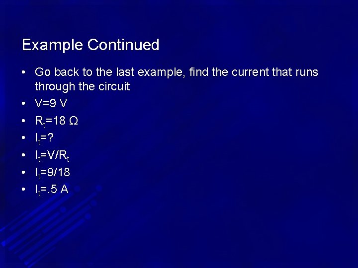 Example Continued • Go back to the last example, find the current that runs