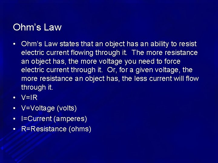 Ohm’s Law • Ohm’s Law states that an object has an ability to resist