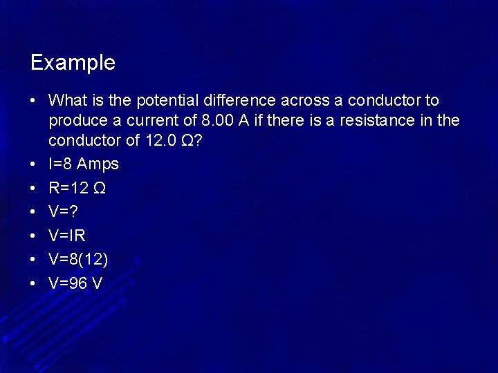 Example • What is the potential difference across a conductor to produce a current