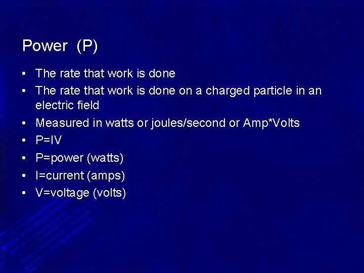 Power (P) • The rate that work is done on a charged particle in