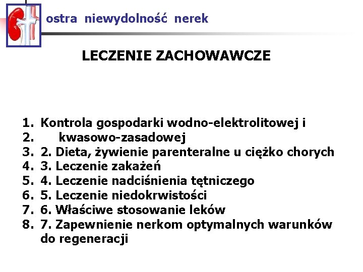 ostra niewydolność nerek LECZENIE ZACHOWAWCZE 1. 2. 3. 4. 5. 6. 7. 8. Kontrola