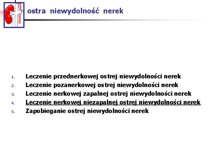 ostra niewydolność nerek 1. 2. 3. 4. 5. Leczenie przednerkowej ostrej niewydolności nerek Leczenie