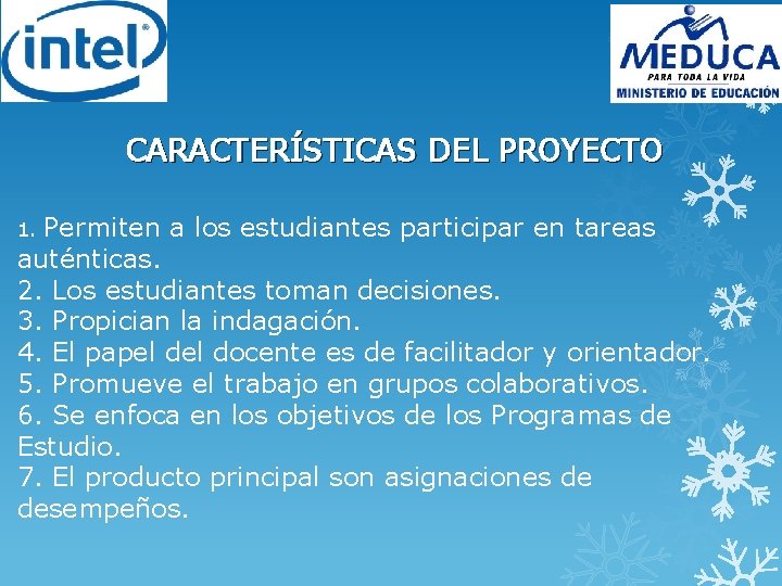 CARACTERÍSTICAS DEL PROYECTO Permiten a los estudiantes participar en tareas auténticas. 2. Los estudiantes