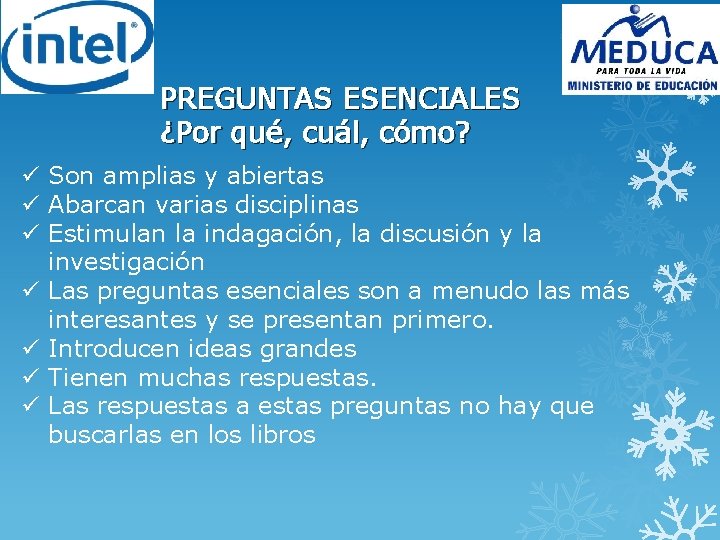 PREGUNTAS ESENCIALES ¿Por qué, cuál, cómo? ü Son amplias y abiertas ü Abarcan varias
