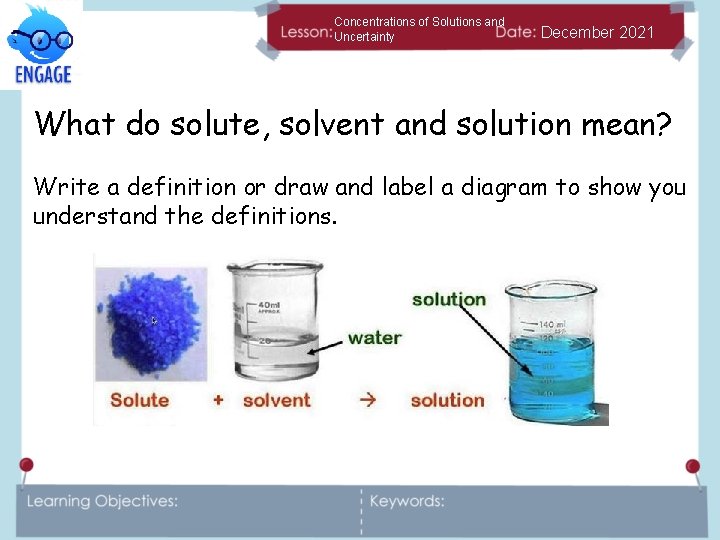 Concentrations of Solutions and Uncertainty December 2021 What do solute, solvent and solution mean?