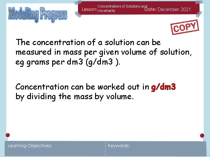 Concentrations of Solutions and Uncertainty December 2021 The concentration of a solution can be