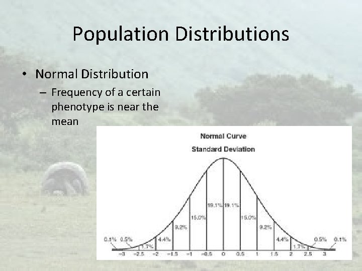 Population Distributions • Normal Distribution – Frequency of a certain phenotype is near the