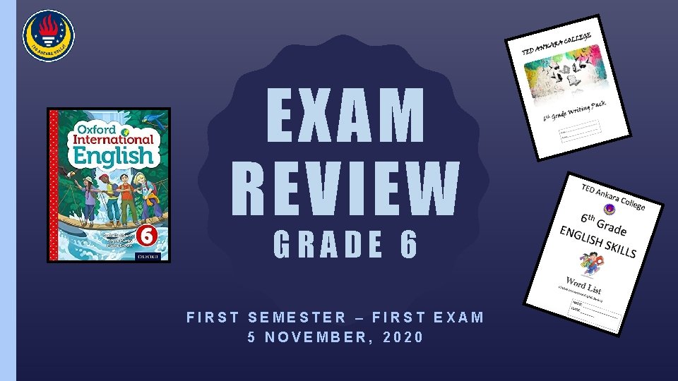 EXAM REVIEW GRADE 6 FIRST SEMESTER – FIRST EXAM 5 NOVEMBER, 2020 