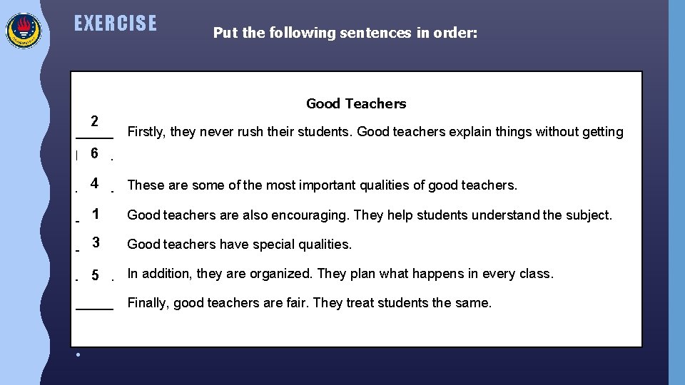 EXERCISE Put the following sentences in order: Good Teachers 2 _____ Firstly, they never