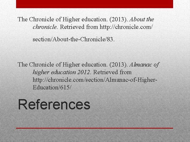 The Chronicle of Higher education. (2013). About the chronicle. Retrieved from http: //chronicle. com/