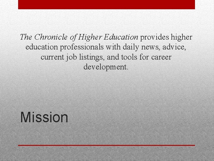 The Chronicle of Higher Education provides higher education professionals with daily news, advice, current