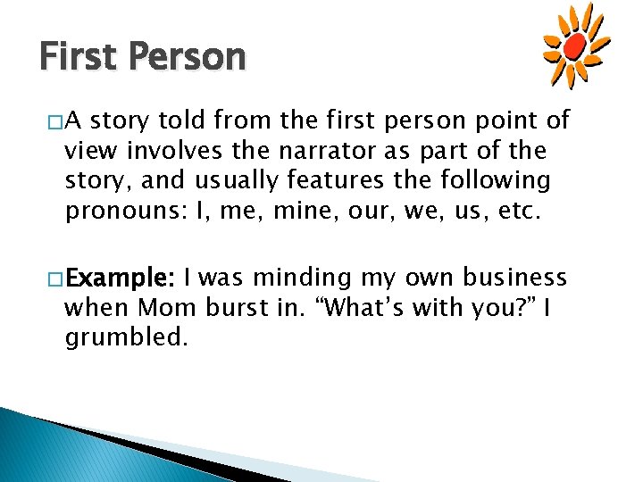 First Person �A story told from the first person point of view involves the