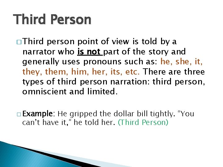 Third Person � Third person point of view is told by a narrator who
