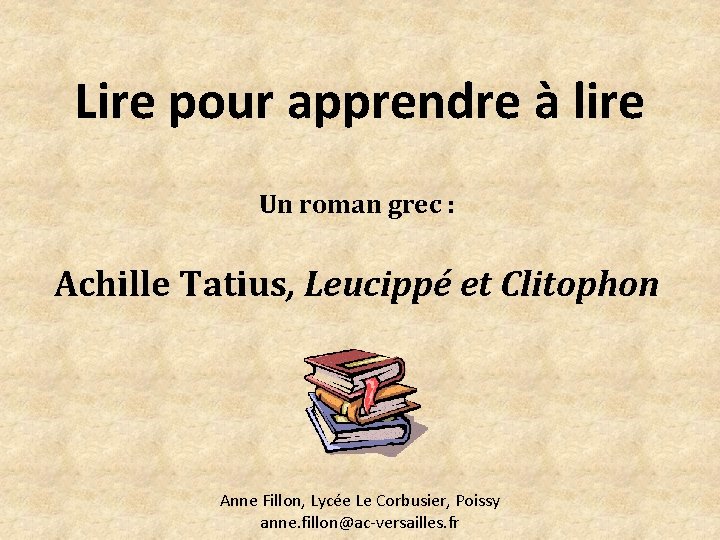 Lire pour apprendre à lire Un roman grec : Achille Tatius, Leucippé et Clitophon