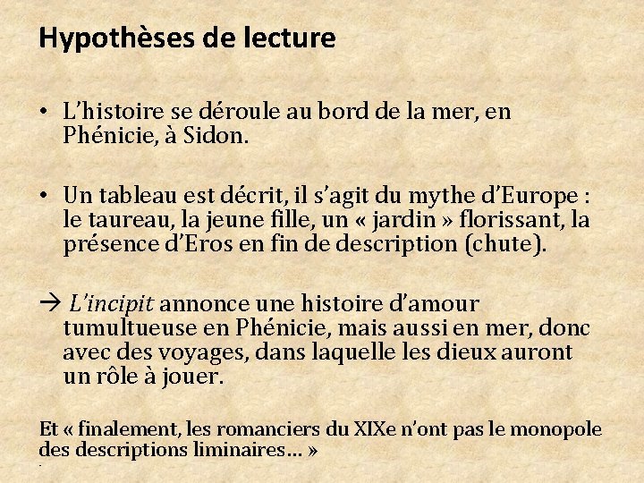 Hypothèses de lecture • L’histoire se déroule au bord de la mer, en Phénicie,