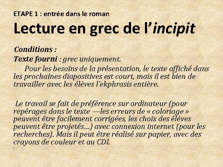 ETAPE 1 : entrée dans le roman Lecture en grec de l’incipit Conditions :