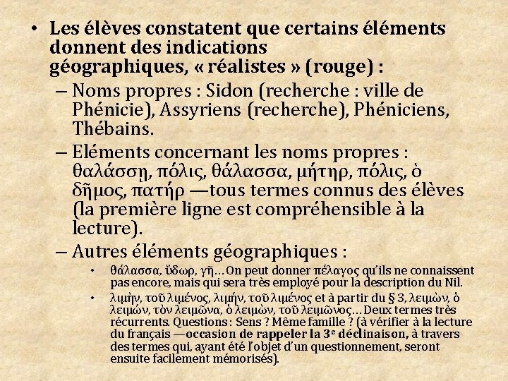  • Les élèves constatent que certains éléments donnent des indications géographiques, « réalistes