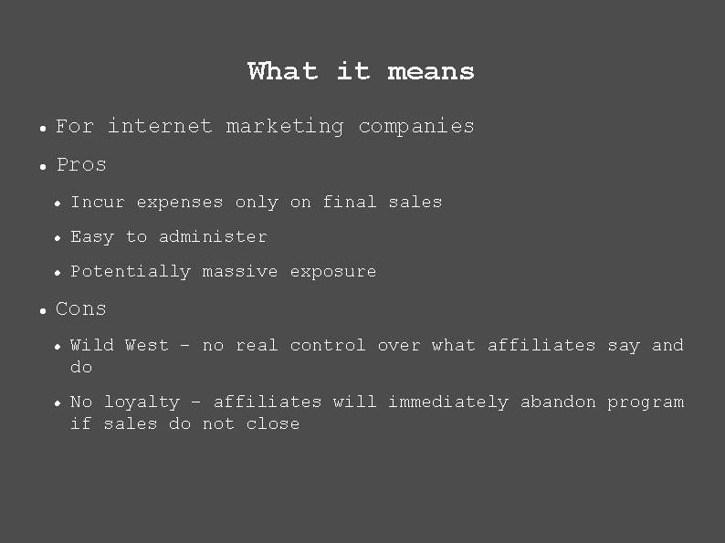 What it means For internet marketing companies Pros Incur expenses only on final sales