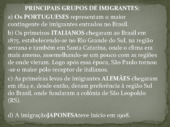 PRINCIPAIS GRUPOS DE IMIGRANTES: a) Os PORTUGUESES representam o maior contingente de imigrantes entrados