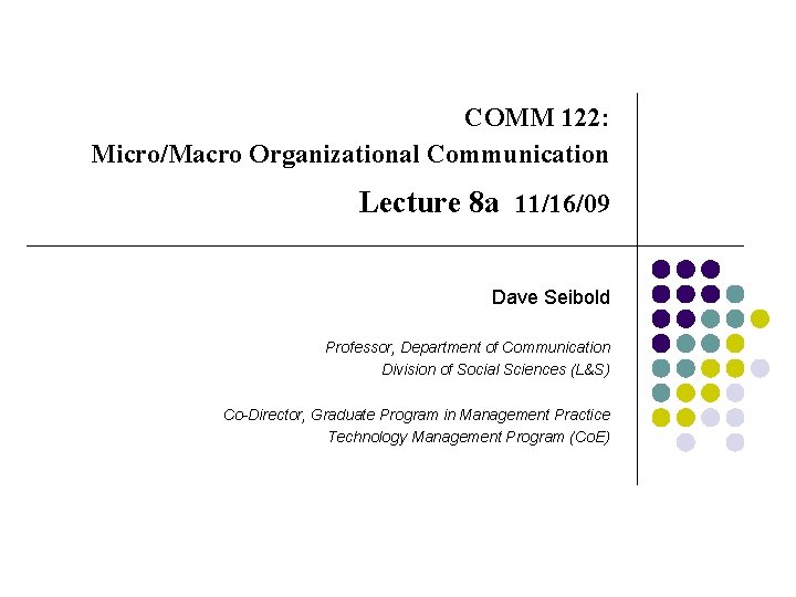 COMM 122 MicroMacro Organizational Communication Lecture 8 a
