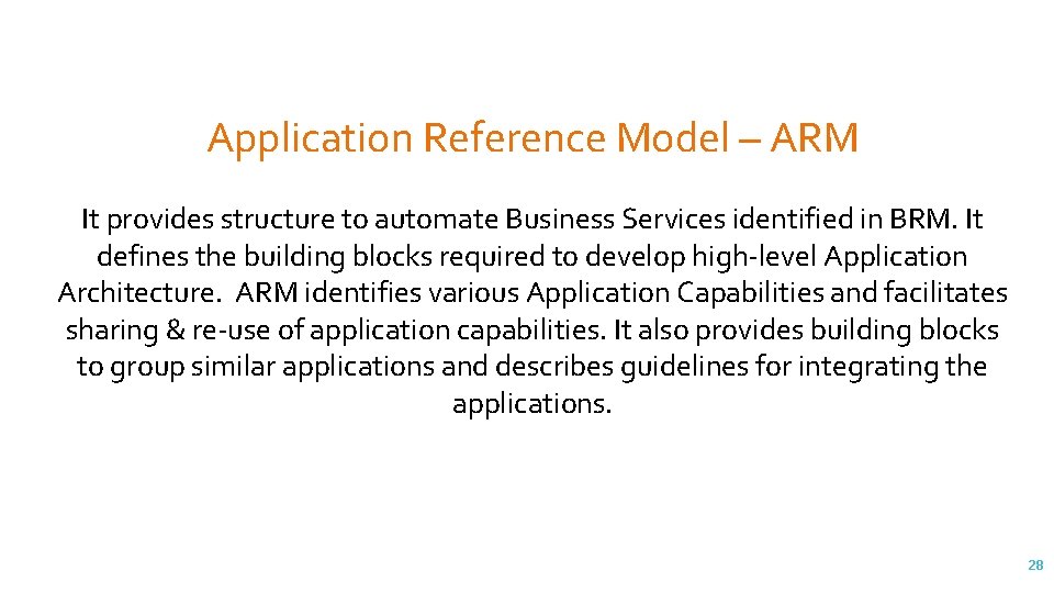 Application Reference Model – ARM It provides structure to automate Business Services identified in