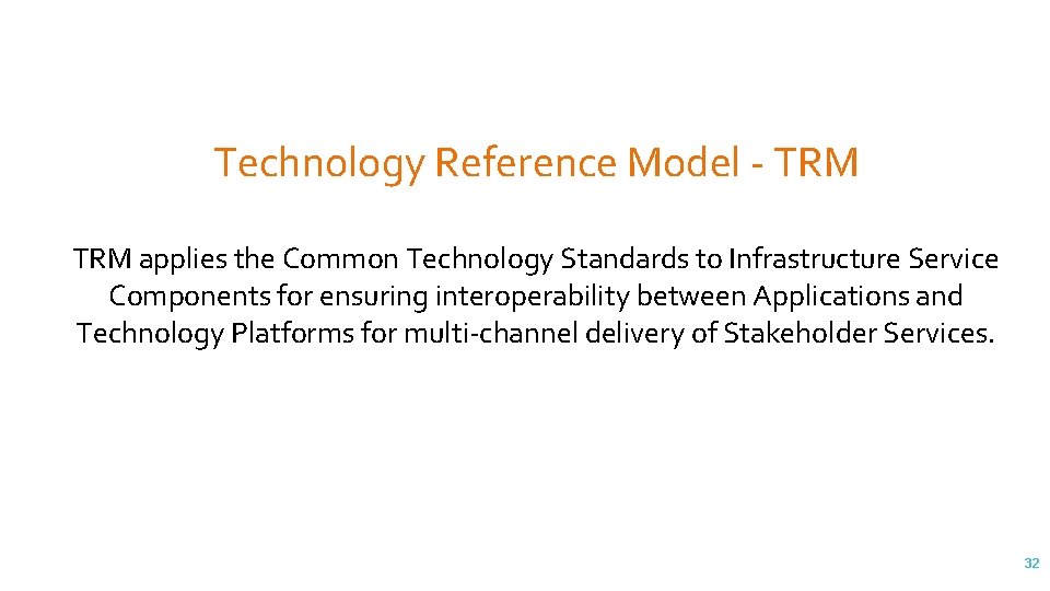Technology Reference Model - TRM applies the Common Technology Standards to Infrastructure Service Components