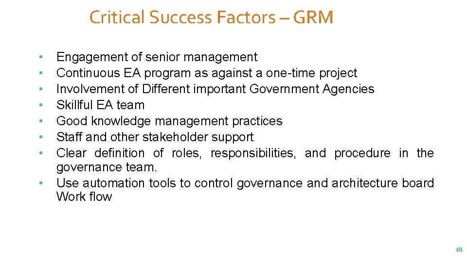 Critical Success Factors – GRM • • Engagement of senior management Continuous EA program