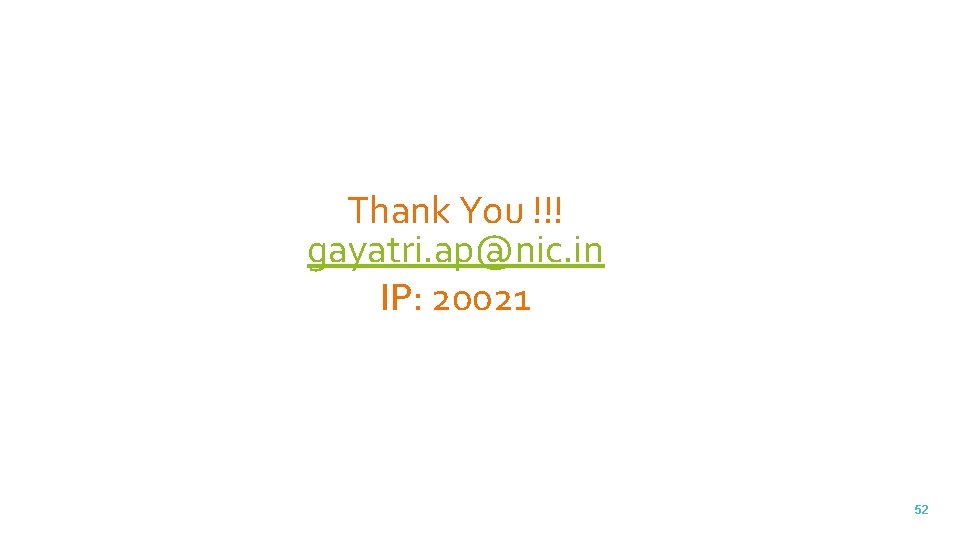 Thank You !!! gayatri. ap@nic. in IP: 20021 52 