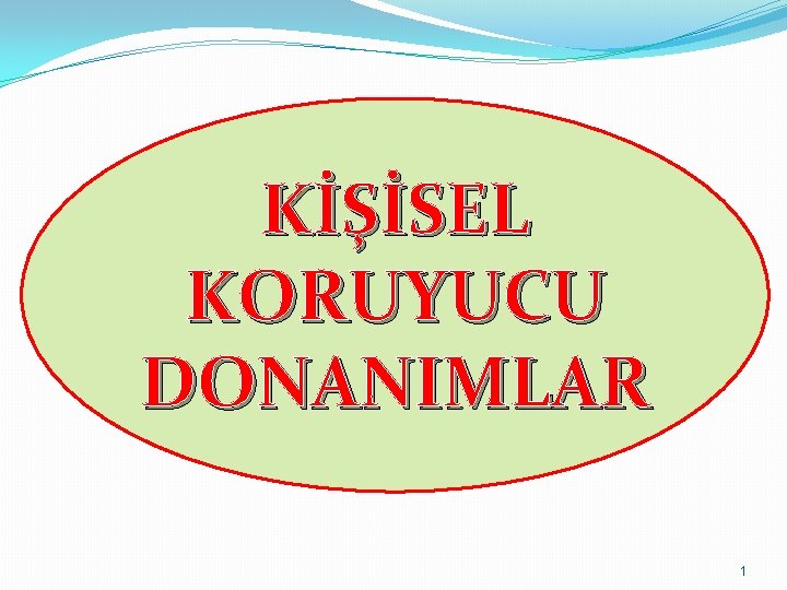 KİŞİSEL KORUYUCU DONANIMLAR 1 