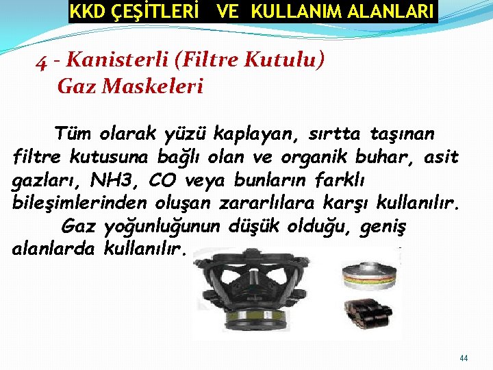 KKD ÇEŞİTLERİ VE KULLANIM ALANLARI 4 - Kanisterli (Filtre Kutulu) Gaz Maskeleri Tüm olarak KKD ÇEŞİTLERİ VE KULLANIM ALANLARI 4 - Kanisterli (Filtre Kutulu) Gaz Maskeleri Tüm olarak