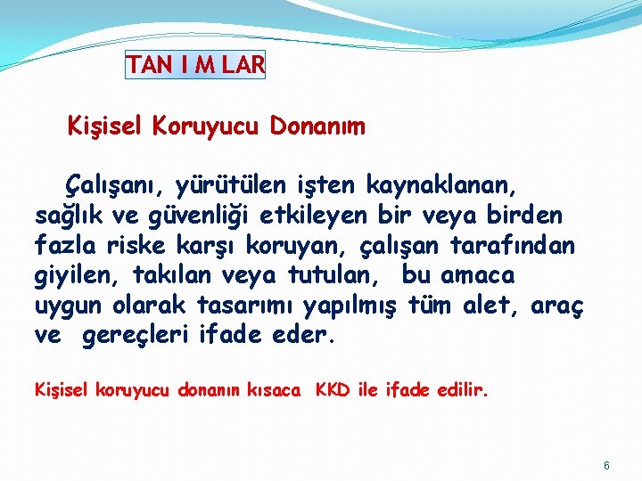 TAN I M LAR Kişisel Koruyucu Donanım Çalışanı, yürütülen işten kaynaklanan, sağlık ve güvenliği TAN I M LAR Kişisel Koruyucu Donanım Çalışanı, yürütülen işten kaynaklanan, sağlık ve güvenliği