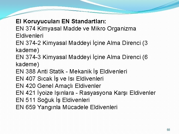 El Koruyucuları EN Standartları: EN 374 Kimyasal Madde ve Mikro Organizma Eldivenleri EN 374