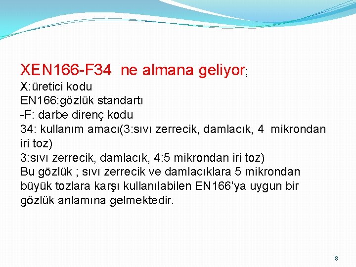 XEN 166 -F 34 ne almana geliyor; X: üretici kodu EN 166: gözlük standartı XEN 166 -F 34 ne almana geliyor; X: üretici kodu EN 166: gözlük standartı