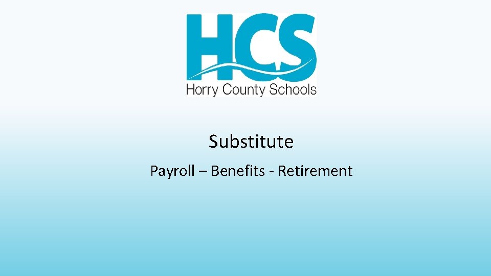 Substitute Payroll – Benefits - Retirement 