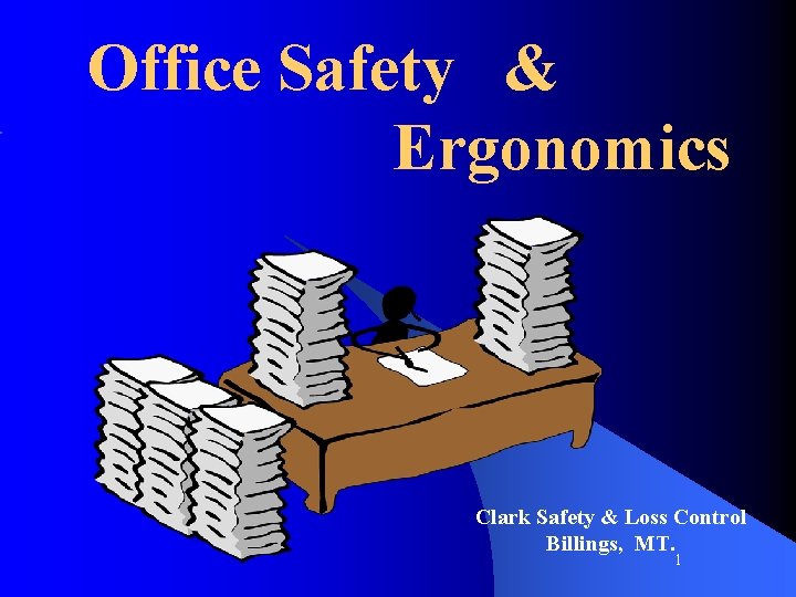 Office Safety & Ergonomics Clark Safety & Loss Control Billings, MT. 1 