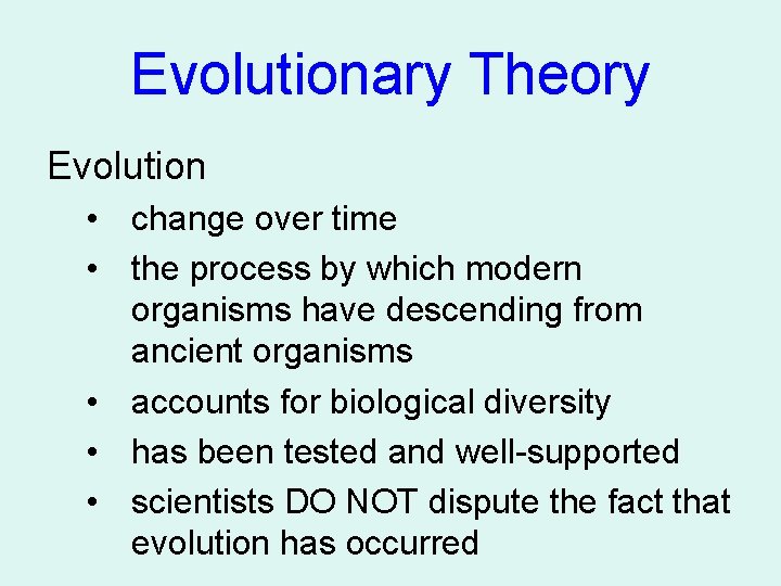 Evolutionary Theory Evolution • change over time • the process by which modern organisms