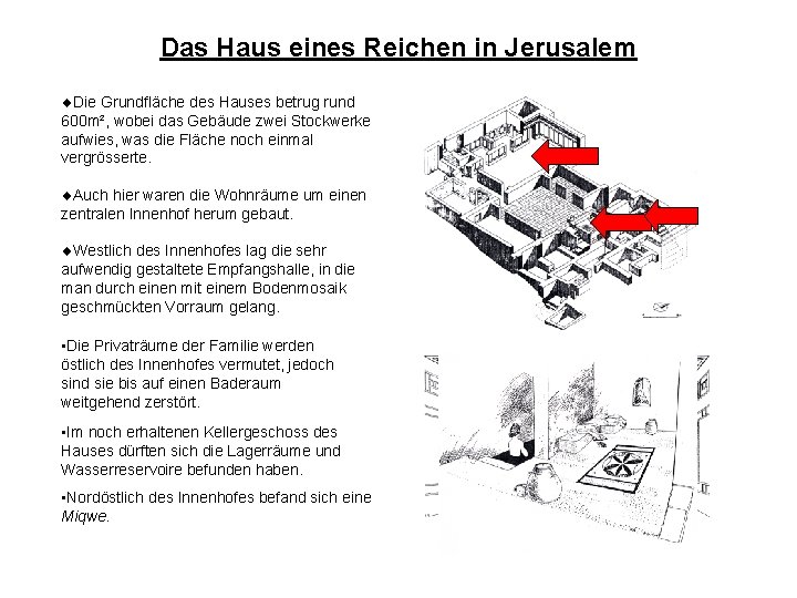 Das Haus eines Reichen in Jerusalem ¨Die Grundfläche des Hauses betrug rund 600 m²,