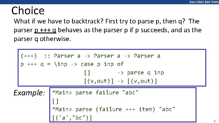 Shell CSCE 314 TAMU Choice What if we have to backtrack? First try to