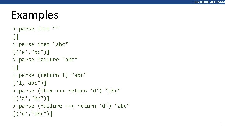 Shell CSCE 314 TAMU Examples > parse item "" [] > parse item "abc"