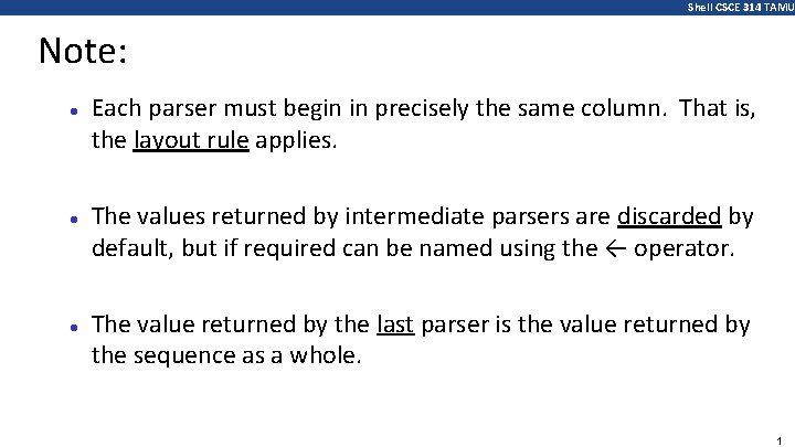 Shell CSCE 314 TAMU Note: ● ● ● Each parser must begin in precisely