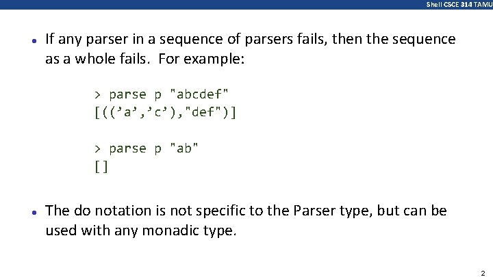 Shell CSCE 314 TAMU ● If any parser in a sequence of parsers fails,